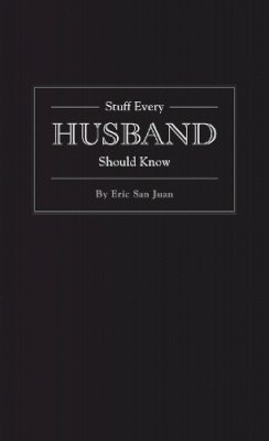 Eric San Juan - Stuff Every Husband Should Know - 9781594744976 - V9781594744976