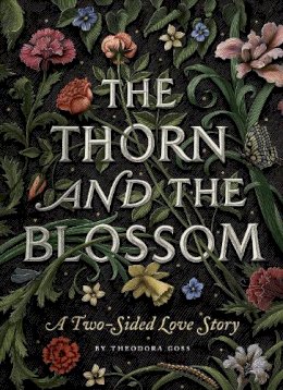 Theodora Goss - The Thorn and the Blossom: A Two-Sided Love Story - 9781594745515 - V9781594745515