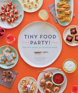 Teri Lyn Fisher - Tiny Food Party!: Bite-Size Recipes for Miniature Meals - 9781594745812 - V9781594745812