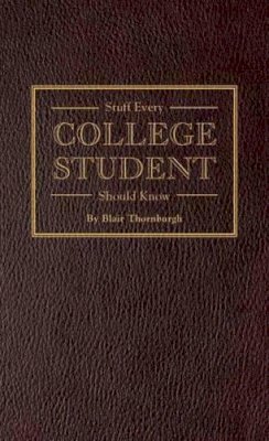 Blair Thornburgh - Stuff Every College Student Should Know - 9781594747106 - V9781594747106