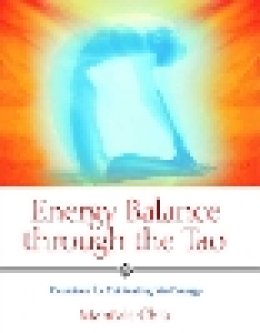 Mantak Chia - Energy Balance Through the Tao - 9781594770593 - V9781594770593