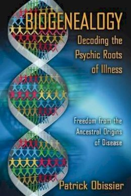 Patrick Obissier - Biogenealogy: Freedom from the Ancestral Origins of Disease - 9781594770890 - V9781594770890