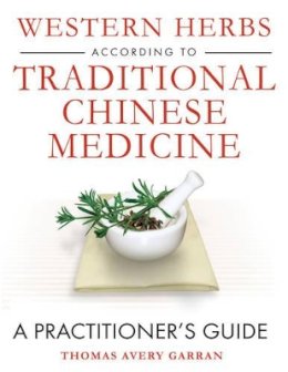 Thomas Avery Garran - Western Herbs According to Traditional Chinese Medicine: A Practitioner´s Guide - 9781594771910 - V9781594771910