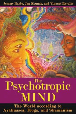 Narby, Jeremy; Kounen, Jan; Ravalec, Vincent - The Psychotropic Mind - 9781594773129 - V9781594773129