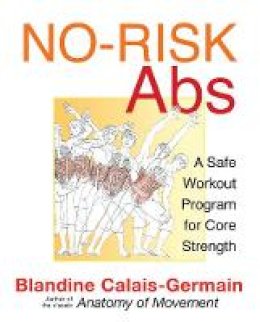 Blandine Calais-Germain - No-Risk Abs: A Safe Workout Program for Core Strength - 9781594773891 - V9781594773891