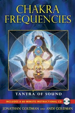 Jonathan Goldman - Chakra Frequencies: Tantra of Sound - 9781594774041 - V9781594774041