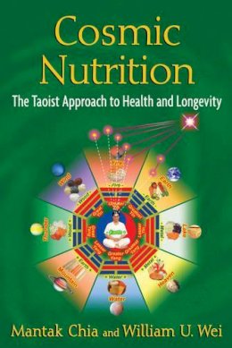 William U. Wei - Cosmic Nutrition: The Taoist Approach to Health and Longevity - 9781594774706 - V9781594774706