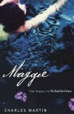 Charles Martin - Maggie: The Sequel to The Dead Don´t Dance - 9781595540553 - V9781595540553