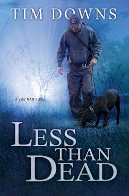 Tim Downs - Less than Dead: A Bug Man Novel - 9781595545770 - V9781595545770