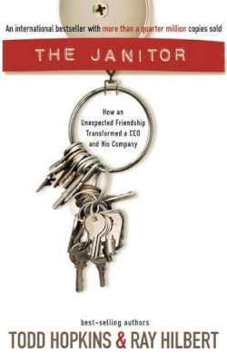 Todd Hopkins - The Janitor: How an Unexpected Friendship Transformed a CEO and His Company - 9781595553270 - V9781595553270