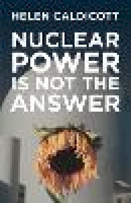 Helen Caldicott - Nuclear Power is Not the Answer - 9781595582133 - V9781595582133