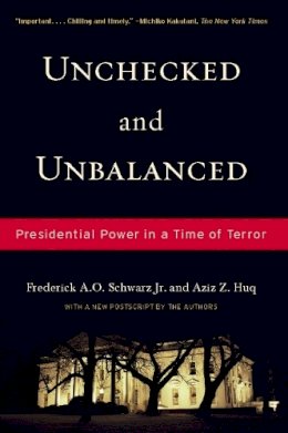 Schwarz, Frederick A. O.; Huq, Aziz - Unchecked and Unbalanced - 9781595583475 - V9781595583475