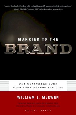 William J. McEwan - Married to the Brand: Why Consumers Bond with Some Brands for Life - 9781595620057 - V9781595620057