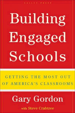 Gary Gordon - Building Engaged Schools: Getting the Most Out of America´s Classrooms - 9781595620101 - V9781595620101