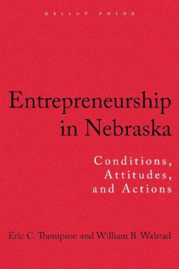 Eric C. Thompson - Entrepreneurship in Nebraska: Conditions, Attitudes, and Actions - 9781595620200 - V9781595620200