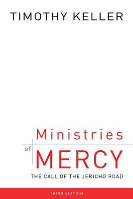 Timothy J. Keller - Ministries of Mercy, Third Edition: The Call of the Jericho Road - 9781596389557 - V9781596389557