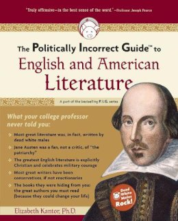 Elizabeth Kantor - The Politically Incorrect Guide to English and American Literature - 9781596980112 - V9781596980112