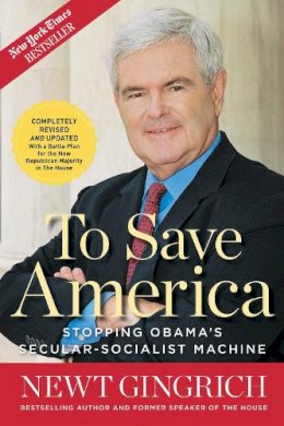 Newt Gingrich - To Save America - 9781596981904 - V9781596981904