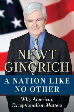 Newt Gingrich - Nation Like No Other - 9781596982710 - V9781596982710