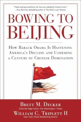 Decker, Brett; Triplett, William C, II - Bowing to Beijing - 9781596982895 - V9781596982895