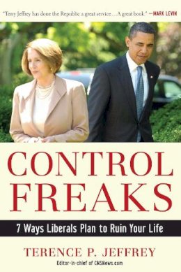 Terry Jeffrey - Control Freaks - 9781596985971 - V9781596985971