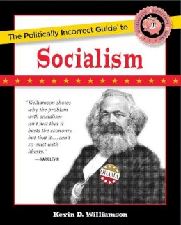 Kevin Williamson - Politically Incorrect Guide to Socialism - 9781596986497 - V9781596986497