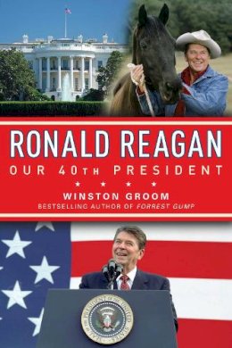 Winston Groom - Ronald Reagan Our 40th President - 9781596987951 - V9781596987951