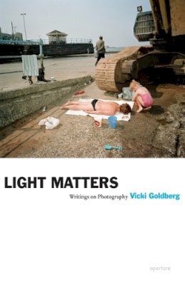 Vicki Goldberg - Light Matters: Writings on Photography - 9781597111652 - V9781597111652