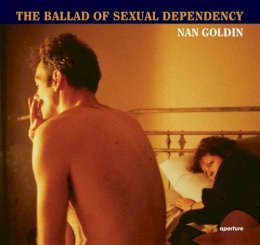 Nan Goldin - Nan Goldin: The Ballad of Sexual Dependency - 9781597112086 - V9781597112086