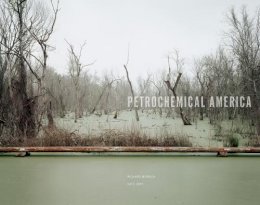 Richard Misrach - Petrochemical America - 9781597112772 - V9781597112772