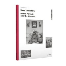 Mary Ellen Mark - Mary Ellen Mark: On the Portrait and the Moment - 9781597113168 - V9781597113168