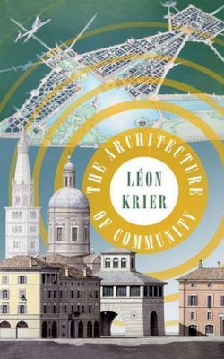 Léon Krier - The Architecture of Community - 9781597265799 - V9781597265799