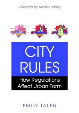 Emily Talen - City Rules: How Regulations Affect Urban Form - 9781597266925 - V9781597266925