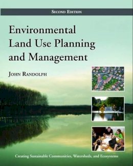 John Randolph - Environmental Land Use Planning and Management: Second Edition - 9781597267304 - V9781597267304