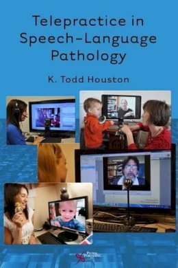 K. Todd Houston - Telepractice in Speech-Language Pathology - 9781597564793 - V9781597564793