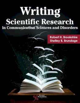 Brookshire, Robert H.; Brundage, Shelley B. - Writing Scientific Research in Communication Sciences and Disorders - 9781597566148 - V9781597566148