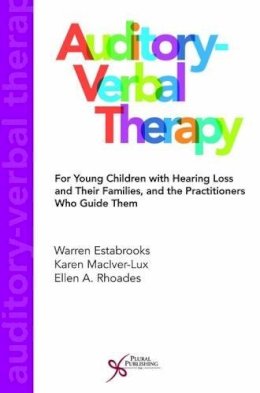 Warren Estabrooks - Auditory-Verbal Therapy: For Young Children with Hearing Loss and Their Families and the Practitioners Who Guide Them - 9781597568883 - V9781597568883