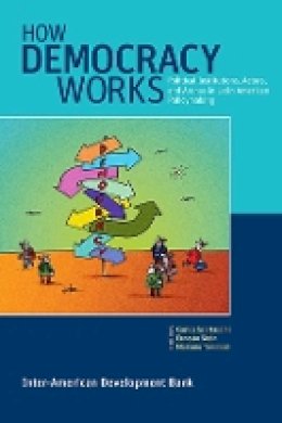 Carlos Scartascini (Ed.) - How Democracy Works: Political Institutions, Actors, and Arenas in Latin American Policymaking - 9781597821094 - V9781597821094