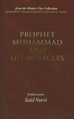 Bediüzzaman Said Nursi - Prophet Muhammad and His Miracles: From the Risale-i Nur Collection - 9781597840446 - V9781597840446