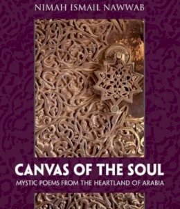 Nimah Ismail Nawwab - Canvas of the Soul: Mystic Poems from the Heartland of Afrabia - 9781597842693 - V9781597842693