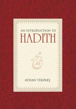 Ayhan Tekines - Introduction to Hadith - 9781597843171 - V9781597843171