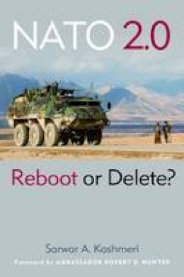 Sarwar A. Kashmeri - Nato 2.0: Reboot or Delete? - 9781597976640 - KEX0295472