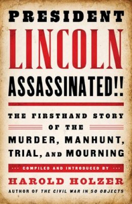 Harold Holzer - President Lincoln Assassinated!! - 9781598533736 - V9781598533736