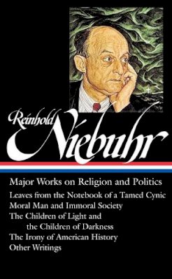 Reinhold Niebuhr - Reinhold Niebuhr: Major Works on Religion and Politics - 9781598533750 - V9781598533750