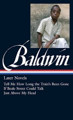 James Baldwin - James Baldwin: Later Novels: Tell Me How Long the Train´s Been Gone / If Beale Street Could Talk / Just Above My Head - 9781598534542 - V9781598534542