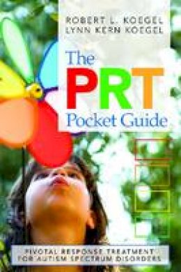 Robert L. Koegel - The PRT Pocket Guide: Pivotal Response Treatment for Autism Spectrum Disorders - 9781598571059 - V9781598571059