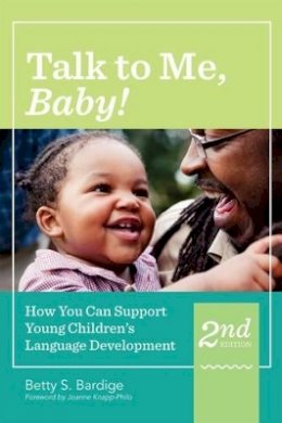 Betty S. Bardige - Talk to Me, Baby!: How You Can Support Young Children´s Language Development - 9781598579208 - V9781598579208