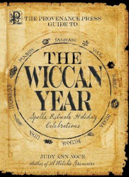 Judy Ann Nock - The Provenance Press Guide to the Wiccan Year. A Year Round Guide to Spells, Rituals, and Holiday Celebrations.  - 9781598691252 - V9781598691252