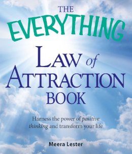 Meera Lester - The Everything Law of Attraction Book. Harness the Power of Positive Thinking and Transform Your Life.  - 9781598697759 - V9781598697759