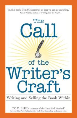 Tom Bird - The Call of the Writer's Craft. Writing and Selling the Book Within.  - 9781598698541 - V9781598698541